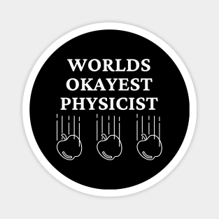 World okayest physicist Magnet